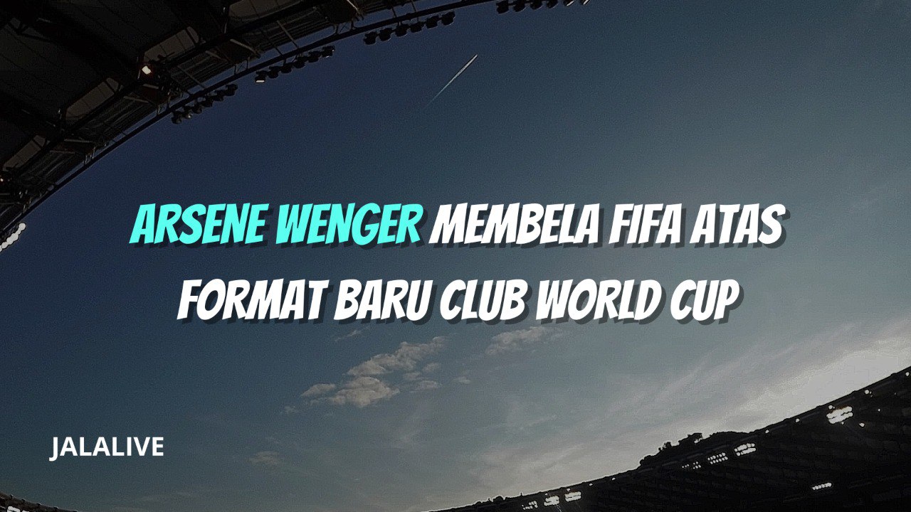 Arsène Wenger: Club World Cup Bukan Beban, Tapi Kesempatan Emas bagi Klub – Jalalive